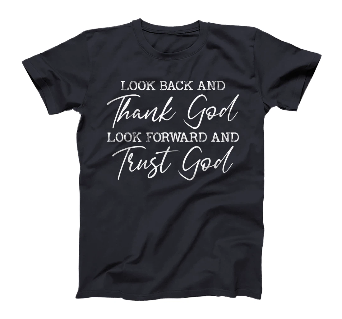 Look Back And Thank God Jesus Christian Faith Inspirational T-Shirt