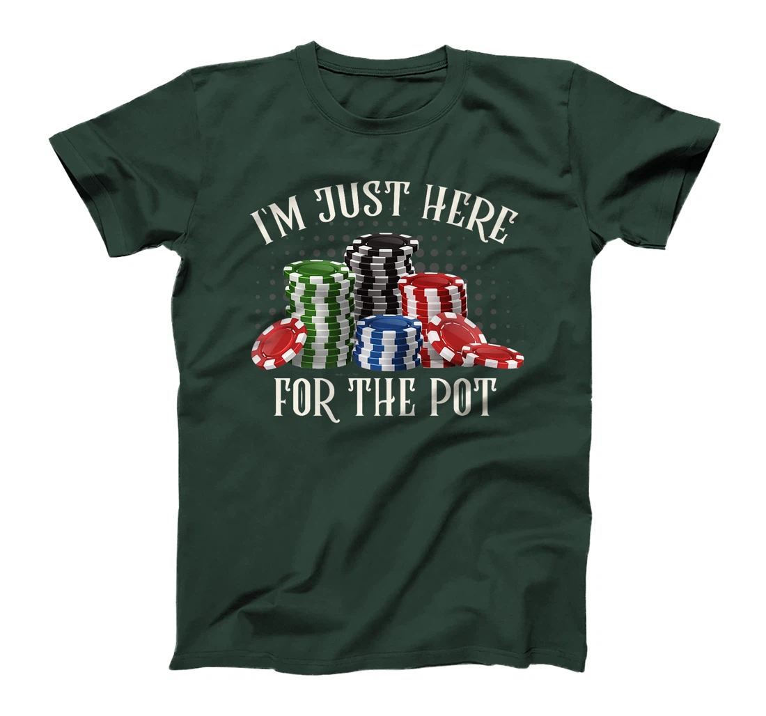 Poker Player I'M JUST HERE FOR THE POT Funny Texas Holdem Premium T-Shirt