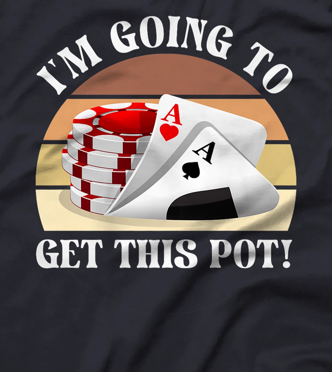 Texas Holdem I'M GOING TO GET THIS POT! Poker Game Poker Premium T-Shirt