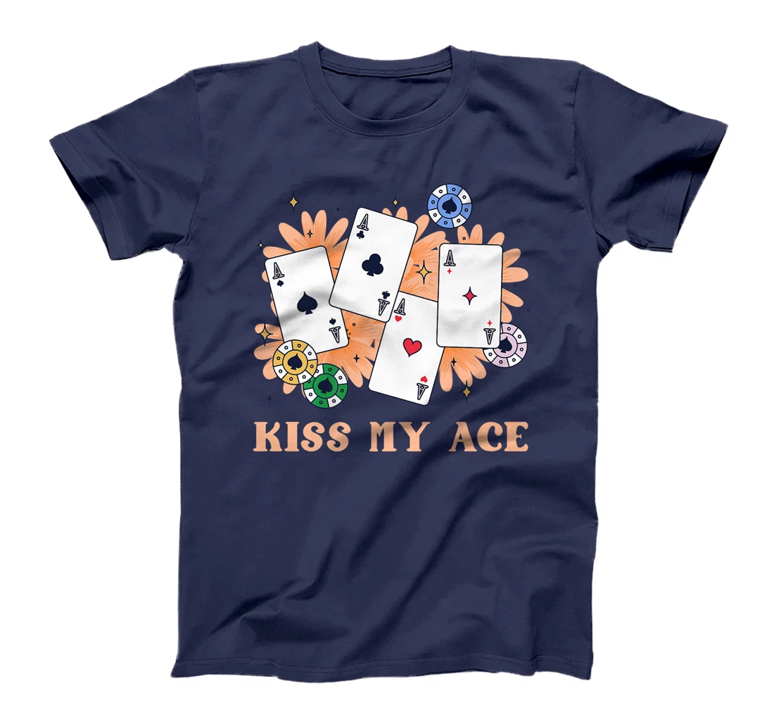 Poker Player KISS MY ACE Funny Poker Tournament Texas Holdem Premium T-Shirt