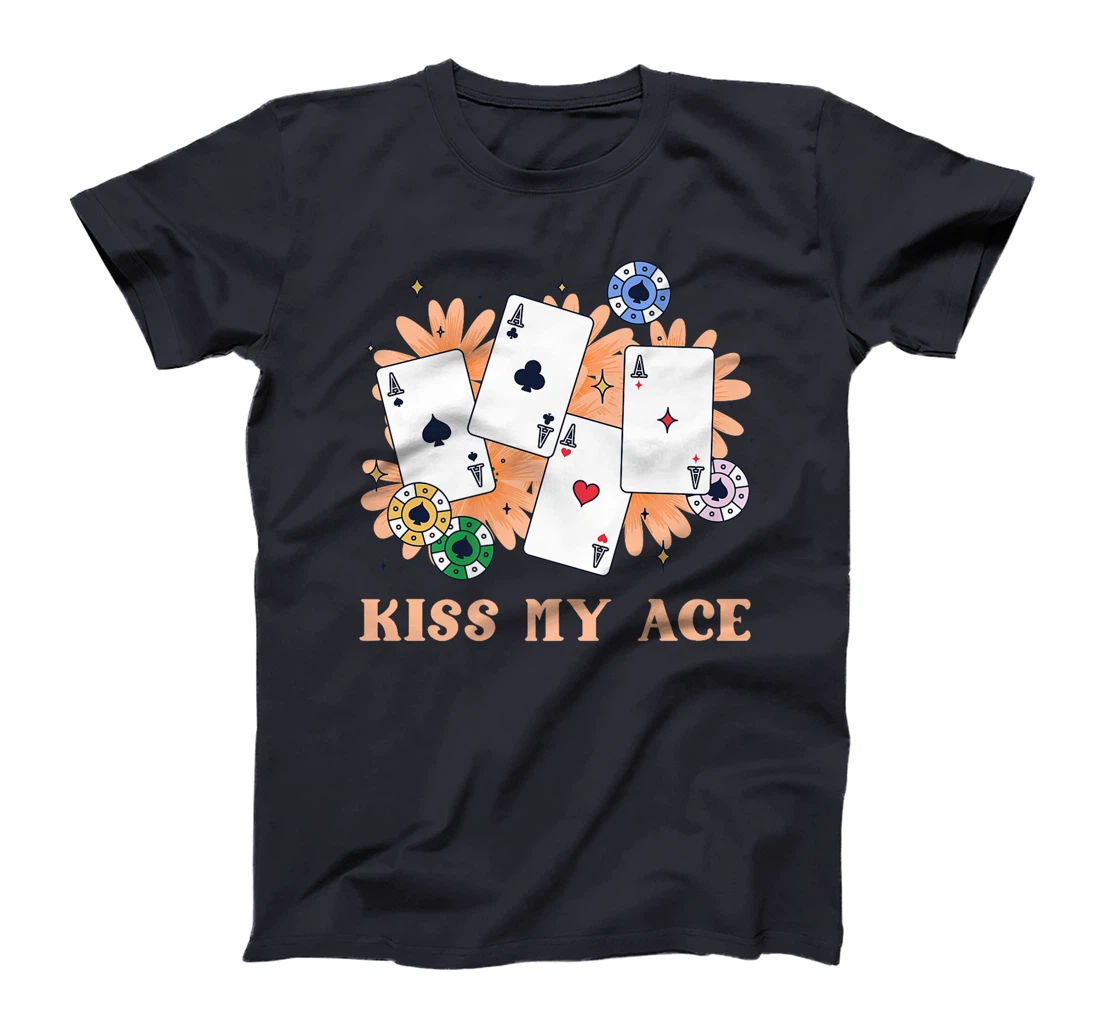 Poker Player KISS MY ACE Funny Poker Tournament Texas Holdem Premium T-Shirt