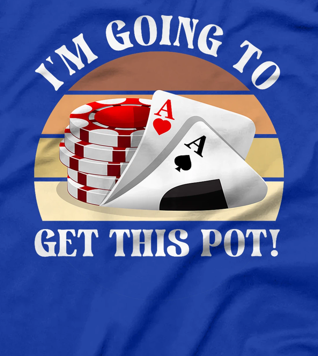 Texas Holdem I'M GOING TO GET THIS POT! Poker Game Poker Premium T-Shirt