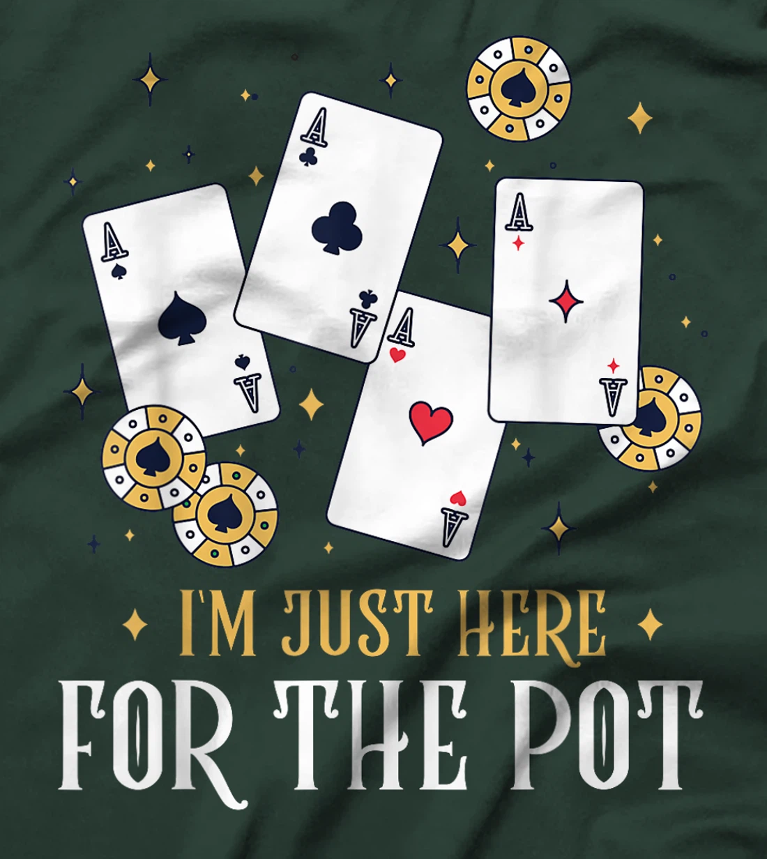 Texas Holdem I'M JUST HERE FOR THE POT Funny Poker Player T-Shirt