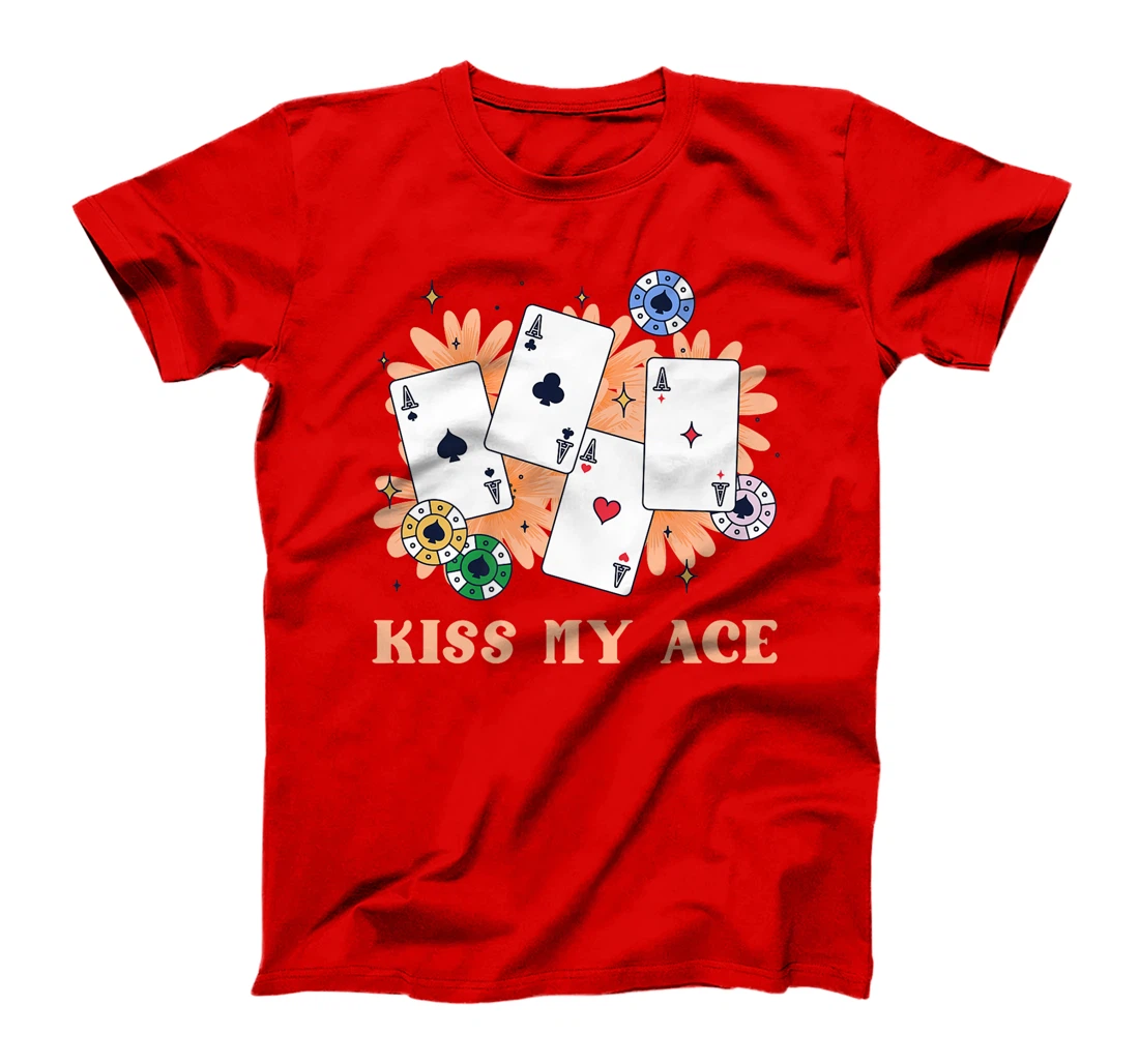 Poker Player KISS MY ACE Funny Poker Tournament Texas Holdem Premium T-Shirt