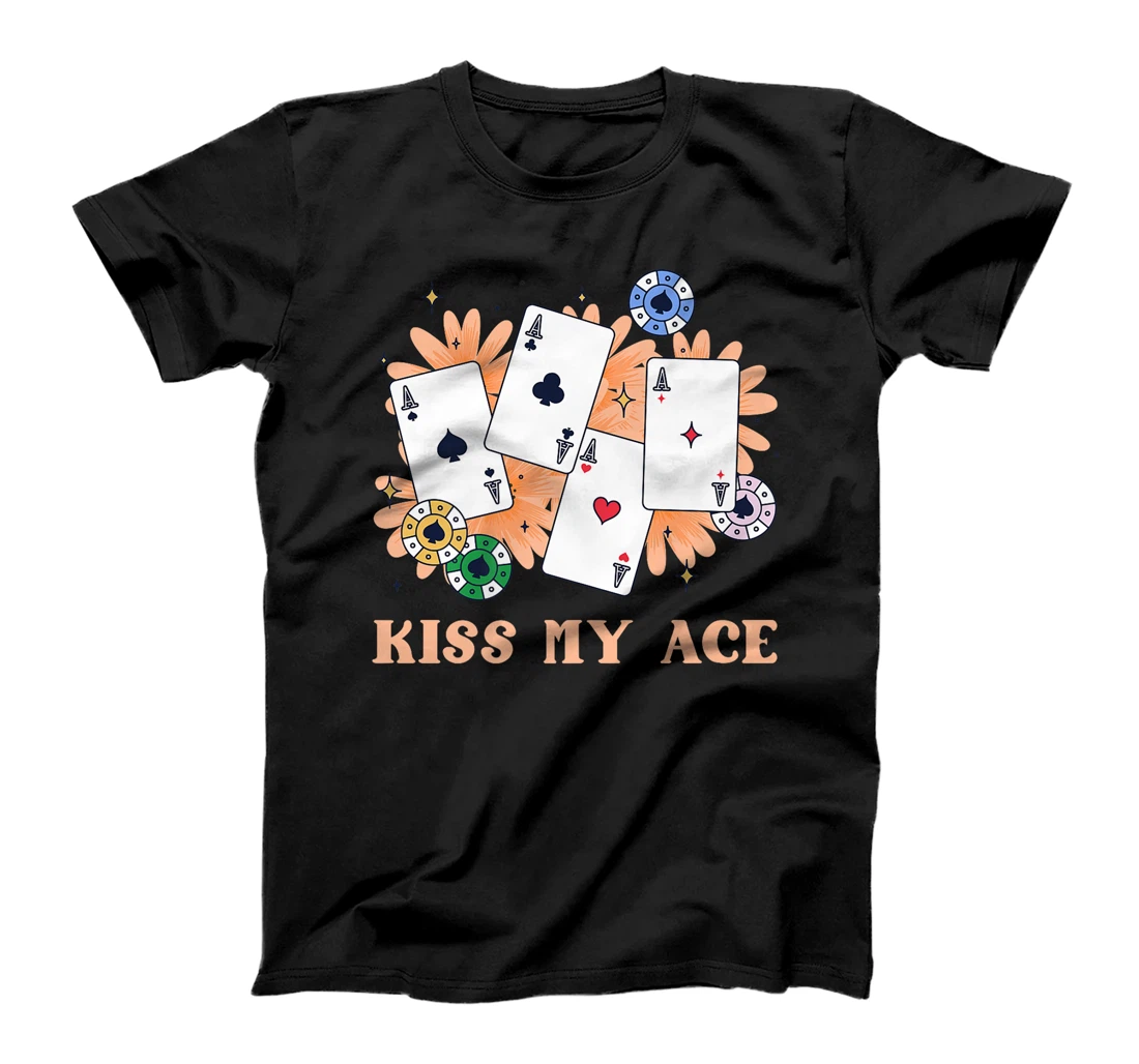 Poker Player KISS MY ACE Funny Poker Tournament Texas Holdem Premium T-Shirt