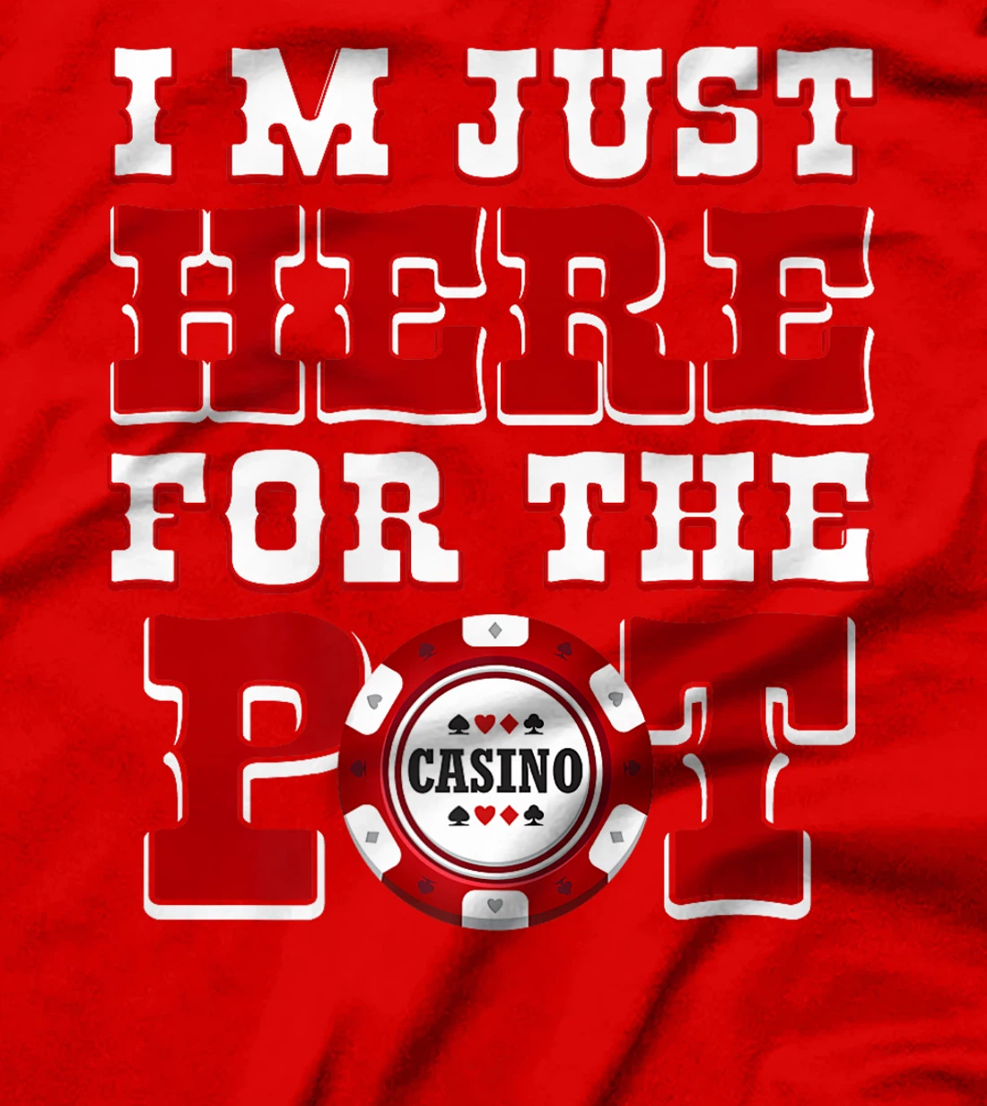 Poker Player I'M JUST HERE FOR THE POT Funny Texas Holdem Premium T-Shirt