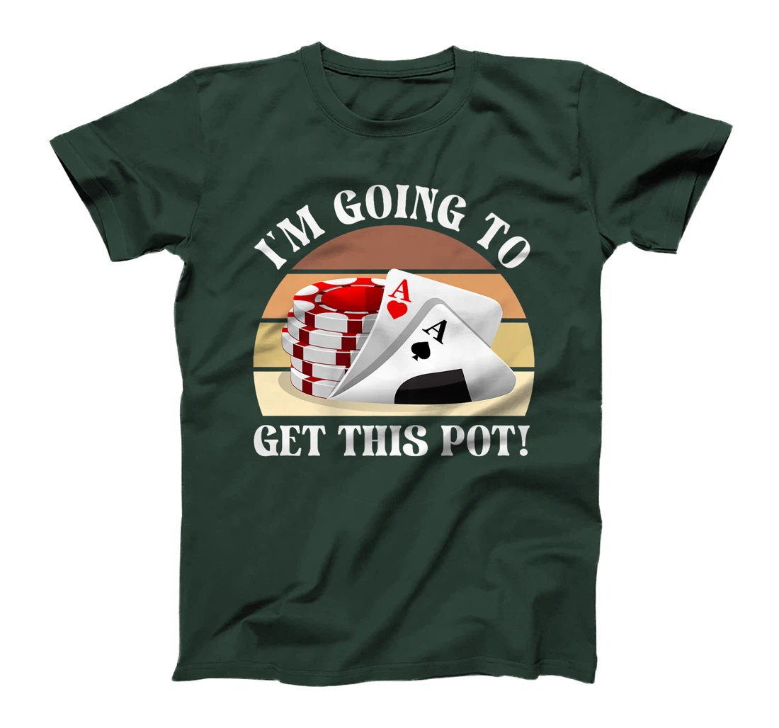 Texas Holdem I'M GOING TO GET THIS POT! Poker Game Poker Premium T-Shirt
