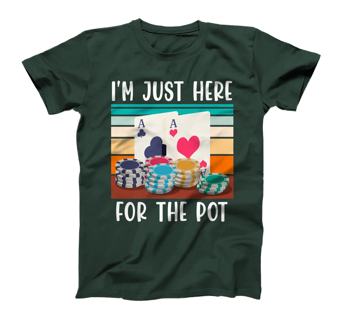 Poker Player I'M JUST HERE FOR THE POT Funny Texas Holdem Premium T-Shirt