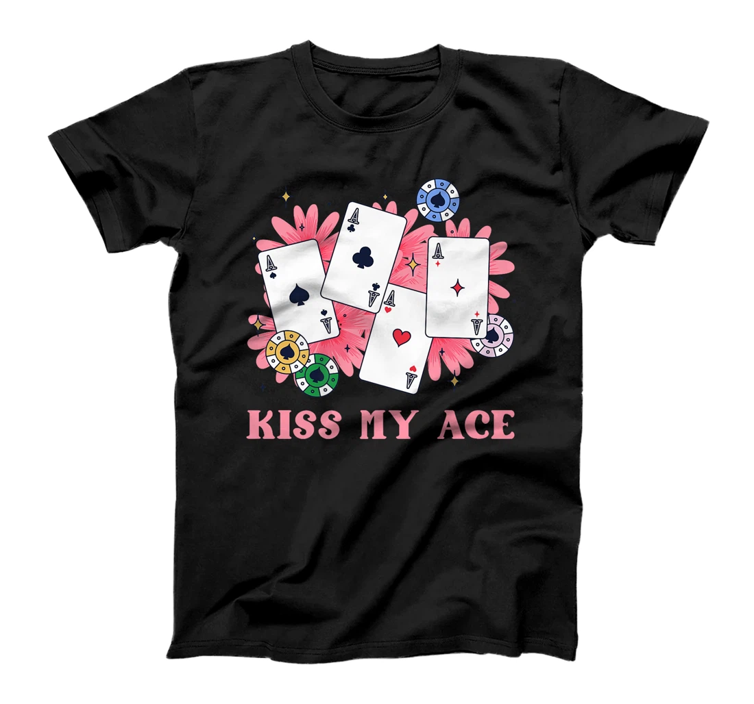 Poker Player KISS MY ACE Funny Poker Tournament Texas Holdem Premium T-Shirt