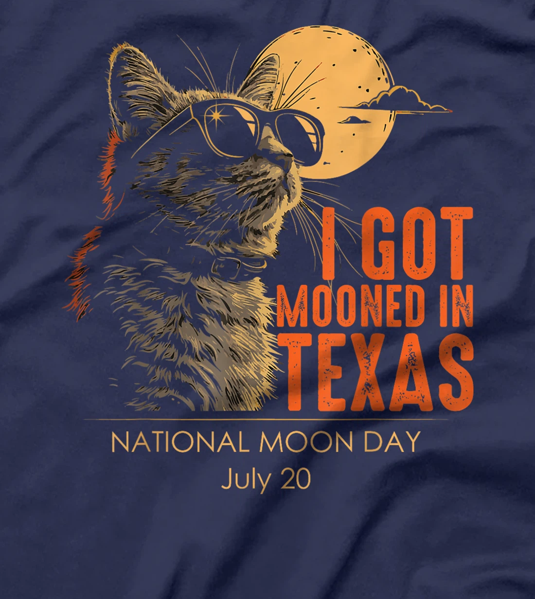 I Got Mooned In Texas National Moon Day July 20 Funny Cat T-Shirt