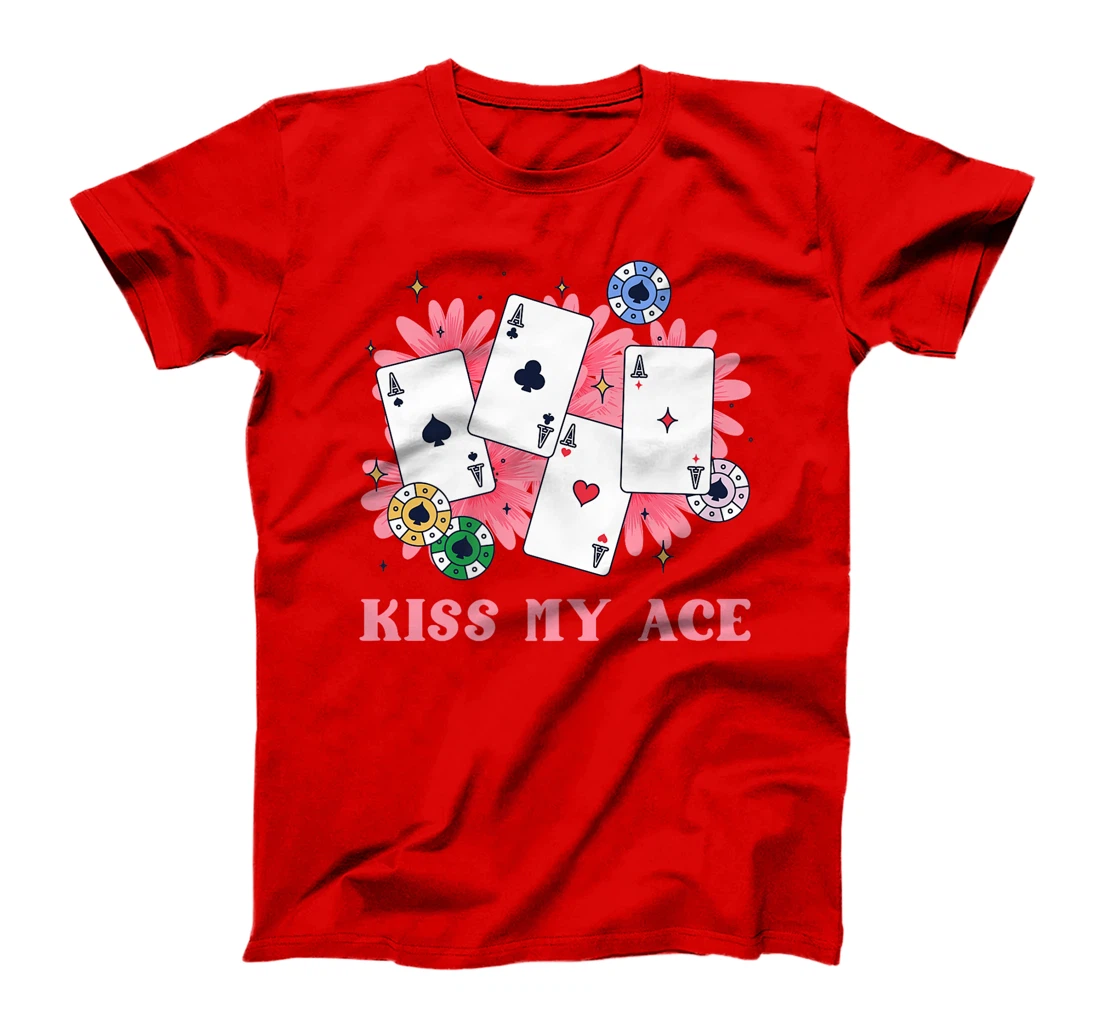 Poker Player KISS MY ACE Funny Poker Tournament Texas Holdem Premium T-Shirt