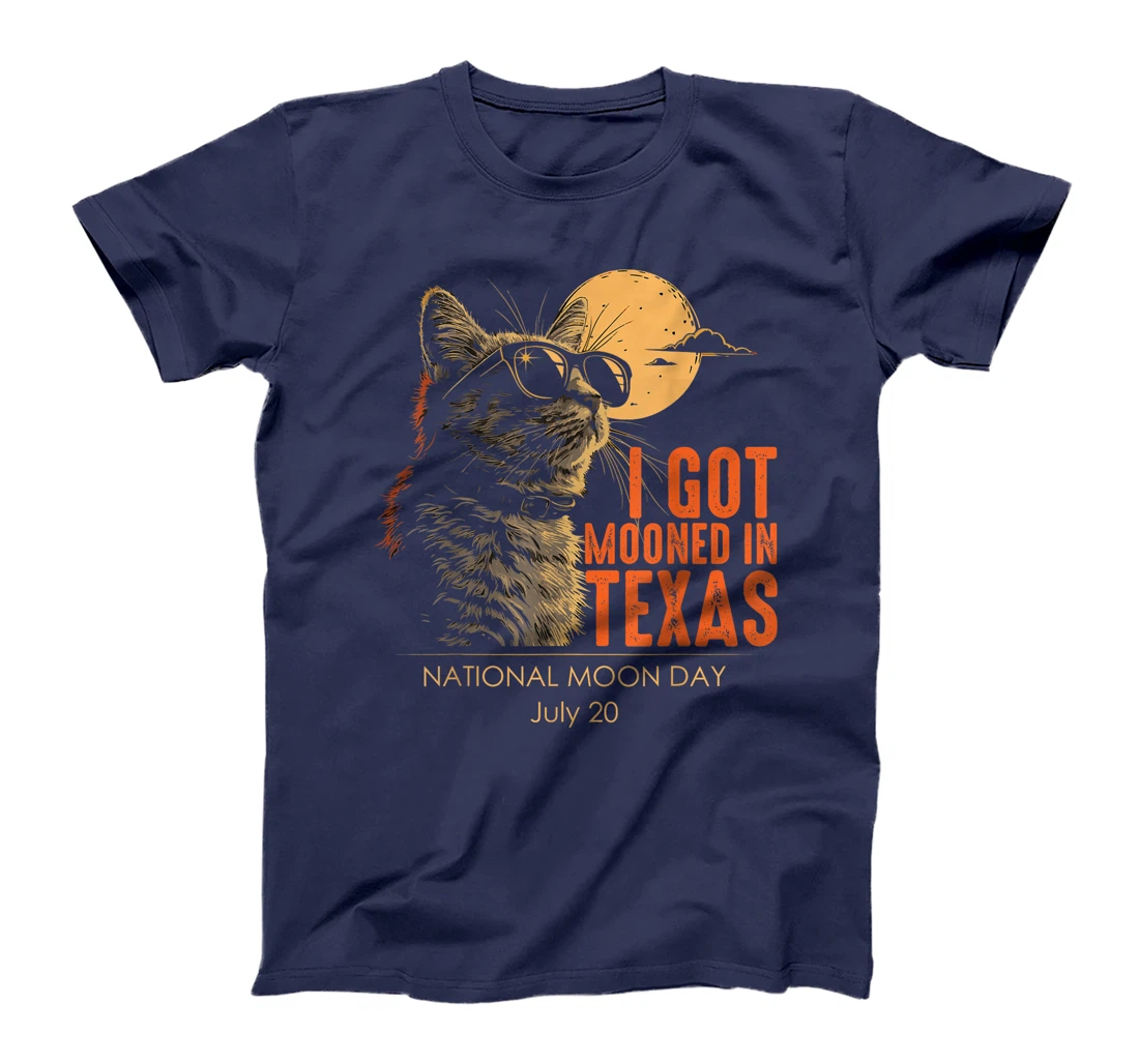 I Got Mooned In Texas National Moon Day July 20 Funny Cat T-Shirt
