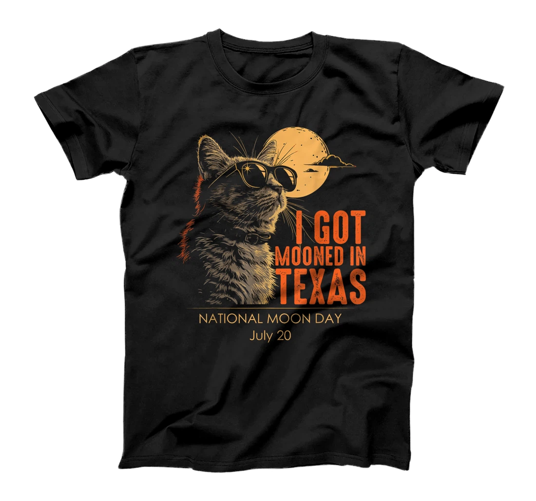 I Got Mooned In Texas National Moon Day July 20 Funny Cat T-Shirt