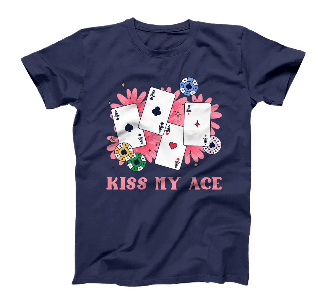 Poker Player KISS MY ACE Funny Poker Tournament Texas Holdem Premium T-Shirt