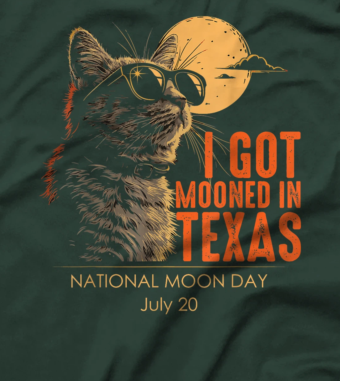 I Got Mooned In Texas National Moon Day July 20 Funny Cat T-Shirt