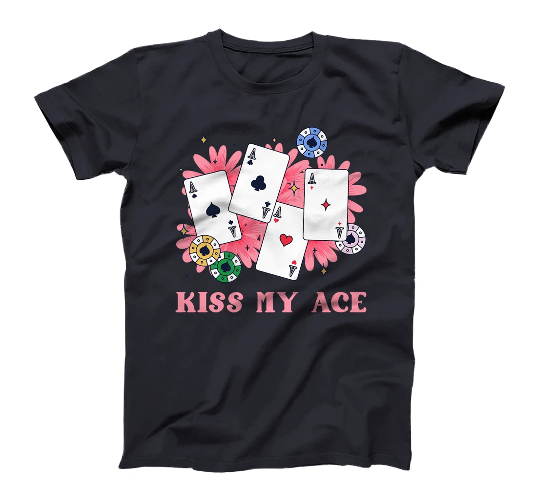 Poker Player KISS MY ACE Funny Poker Tournament Texas Holdem Premium T-Shirt