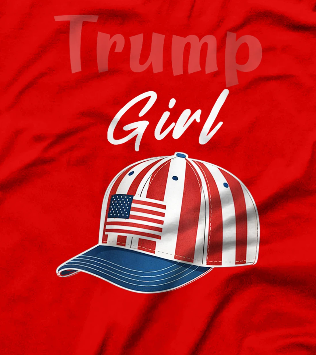 Womens Funny Trump Election, Trump Girl Cap Hat Girls Women T-Shirt