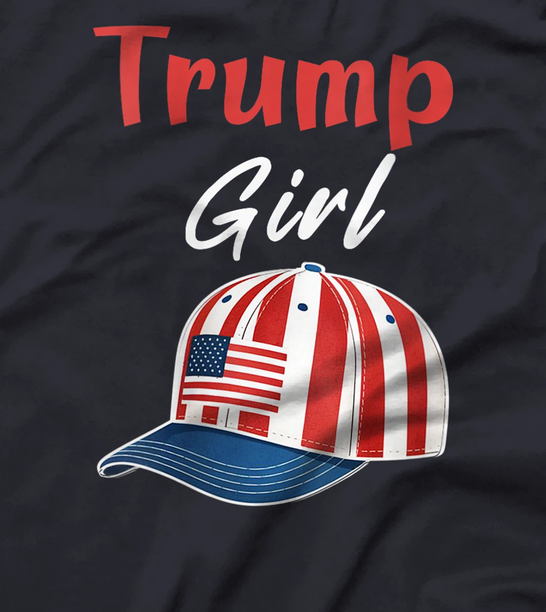 Womens Funny Trump Election, Trump Girl Cap Hat Girls Women T-Shirt