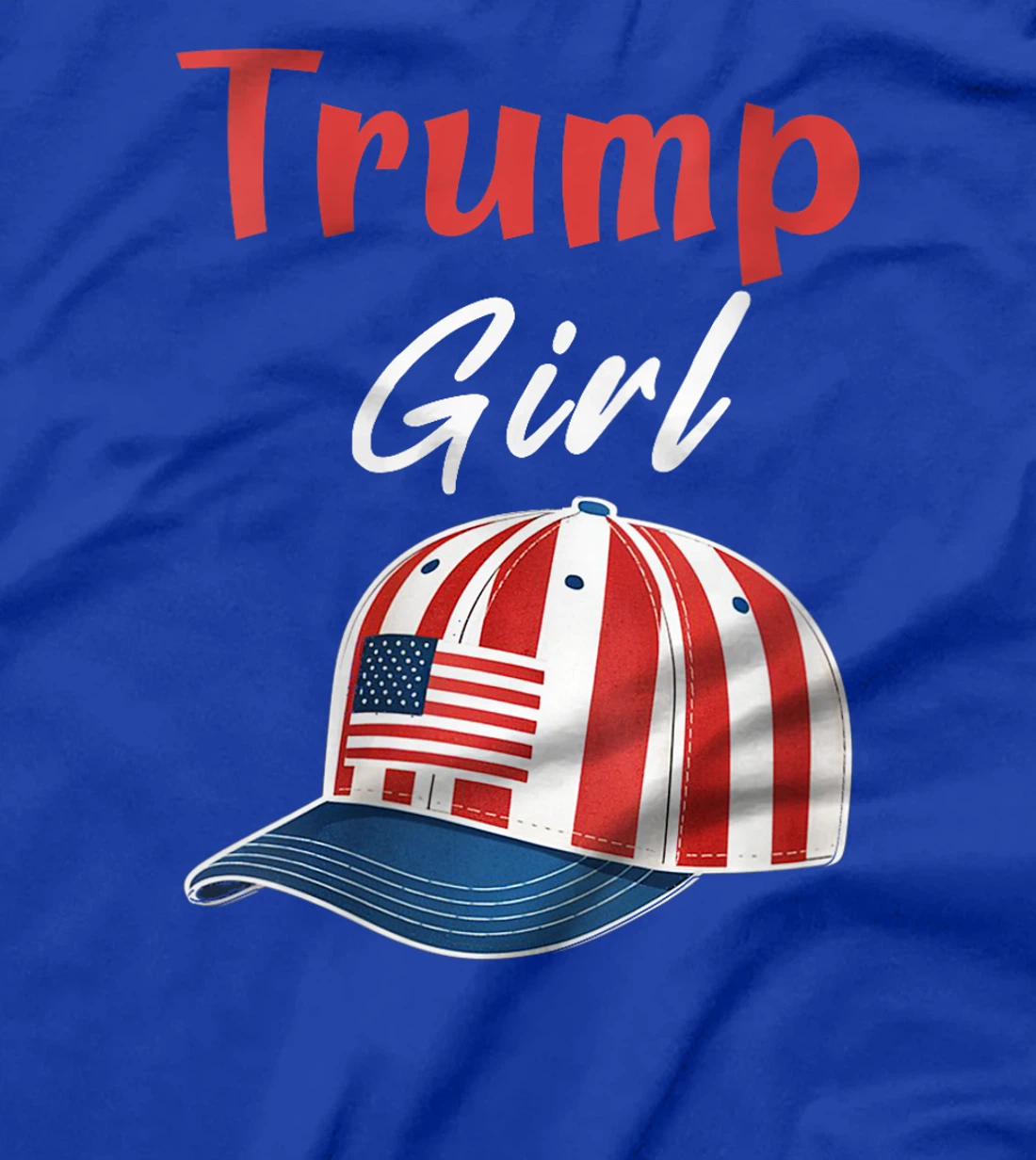 Womens Funny Trump Election, Trump Girl Cap Hat Girls Women T-Shirt