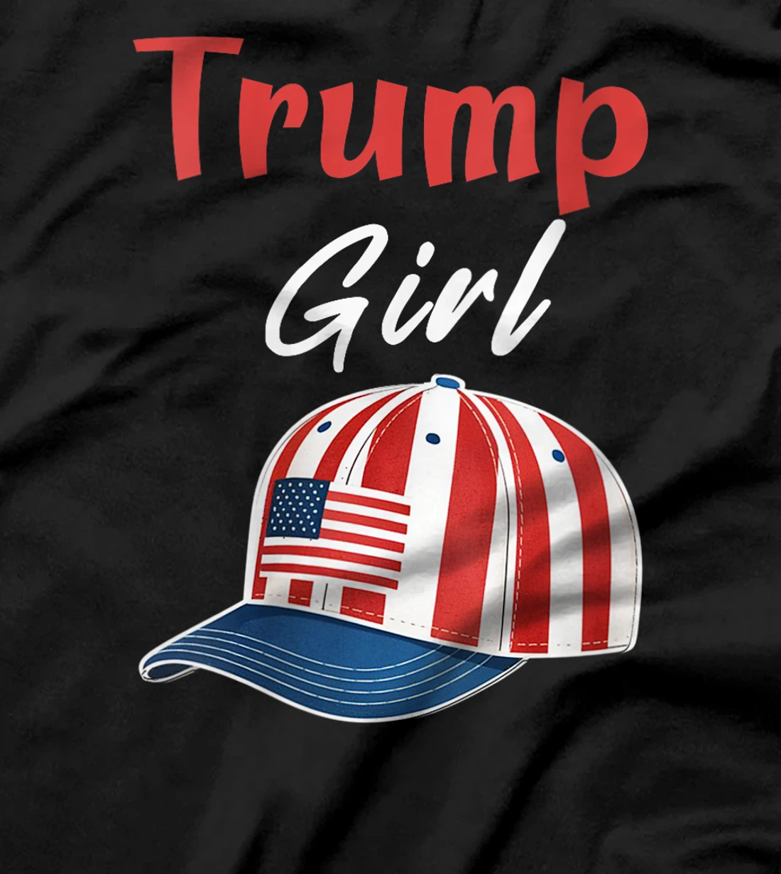 Womens Funny Trump Election, Trump Girl Cap Hat Girls Women T-Shirt