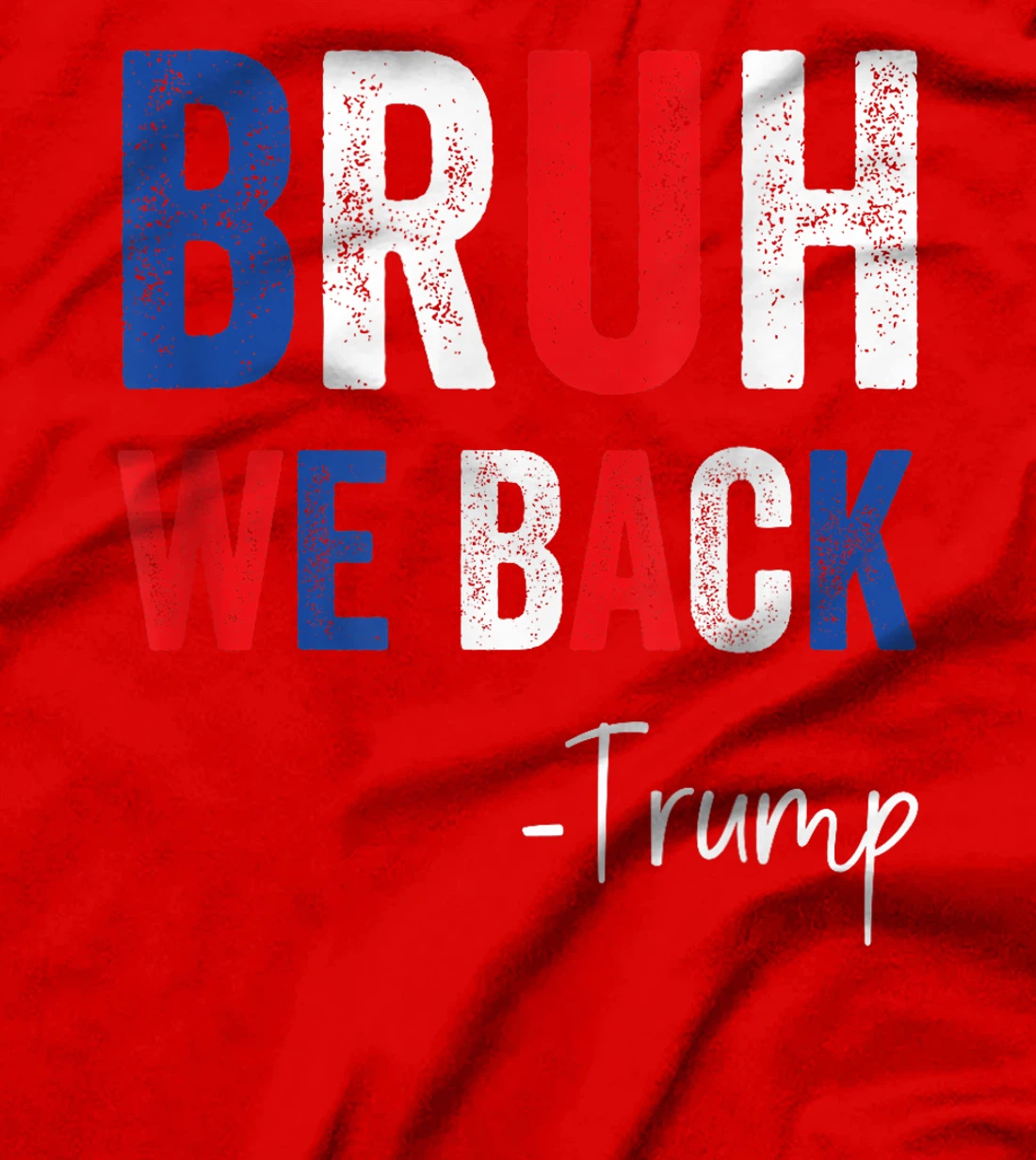 Bruh We Back Trump 2024 Take America Back Trump Election T-Shirt