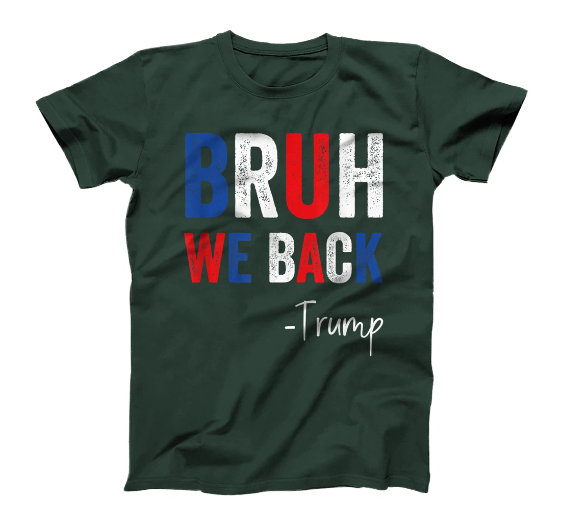 Bruh We Back Trump 2024 Take America Back Trump Election T-Shirt