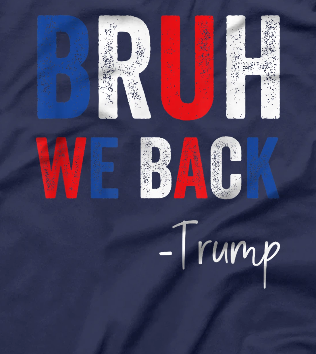 Bruh We Back Trump 2024 Take America Back Trump Election T-Shirt
