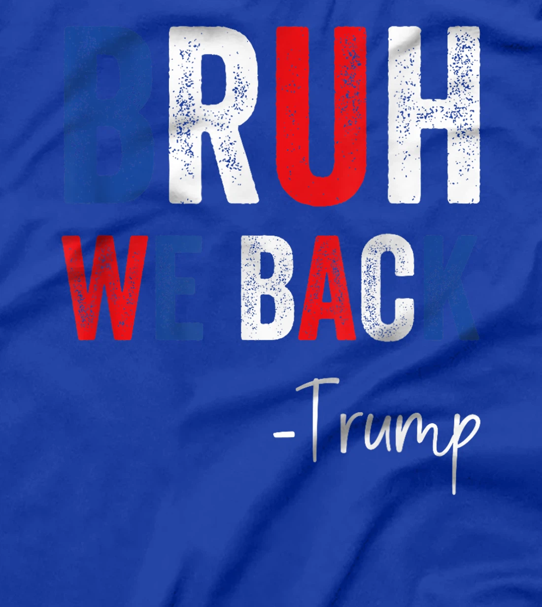 Bruh We Back Trump 2024 Take America Back Trump Election T-Shirt