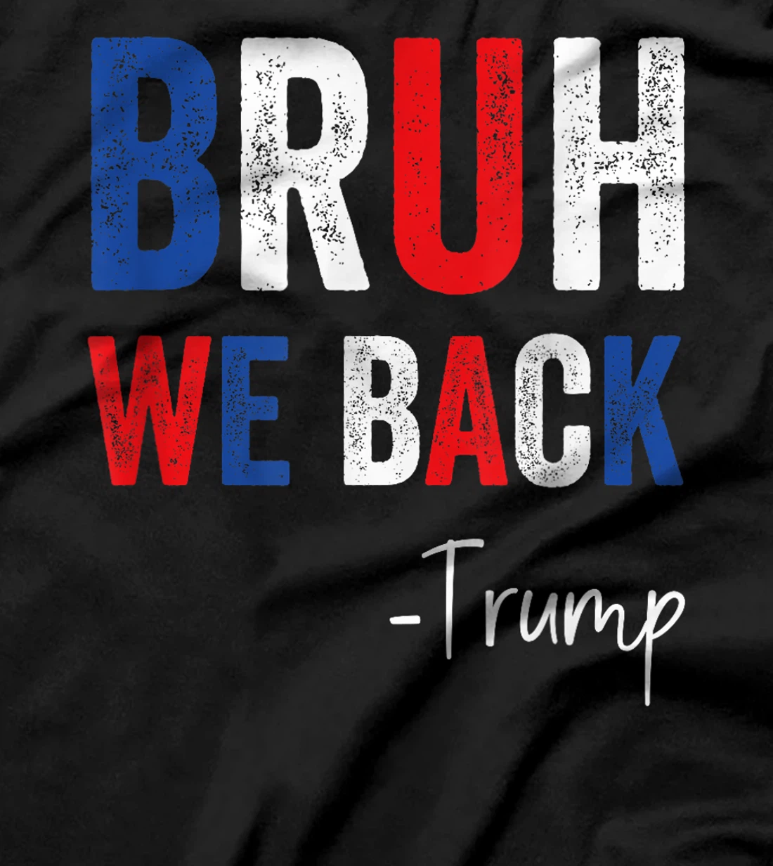 Bruh We Back Trump 2024 Take America Back Trump Election T-Shirt