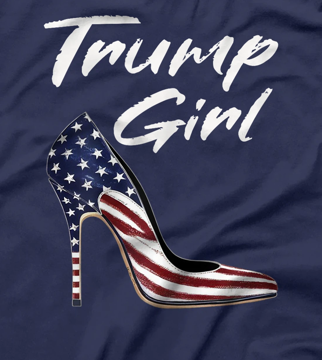 Womens Funny Trump Election, Trump Girl Heel Shoe T-Shirt