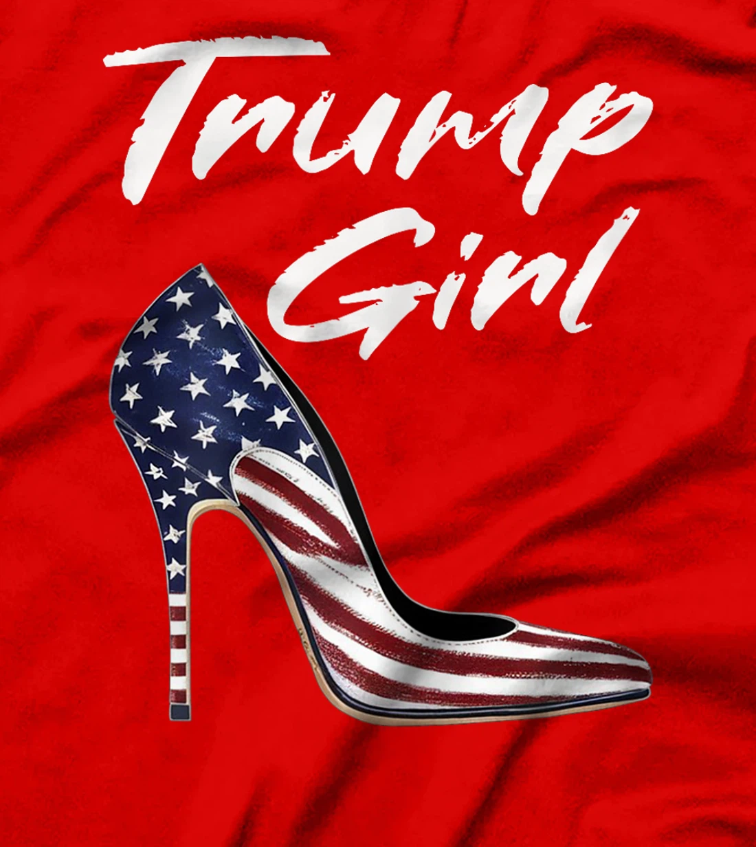 Womens Funny Trump Election, Trump Girl Heel Shoe T-Shirt