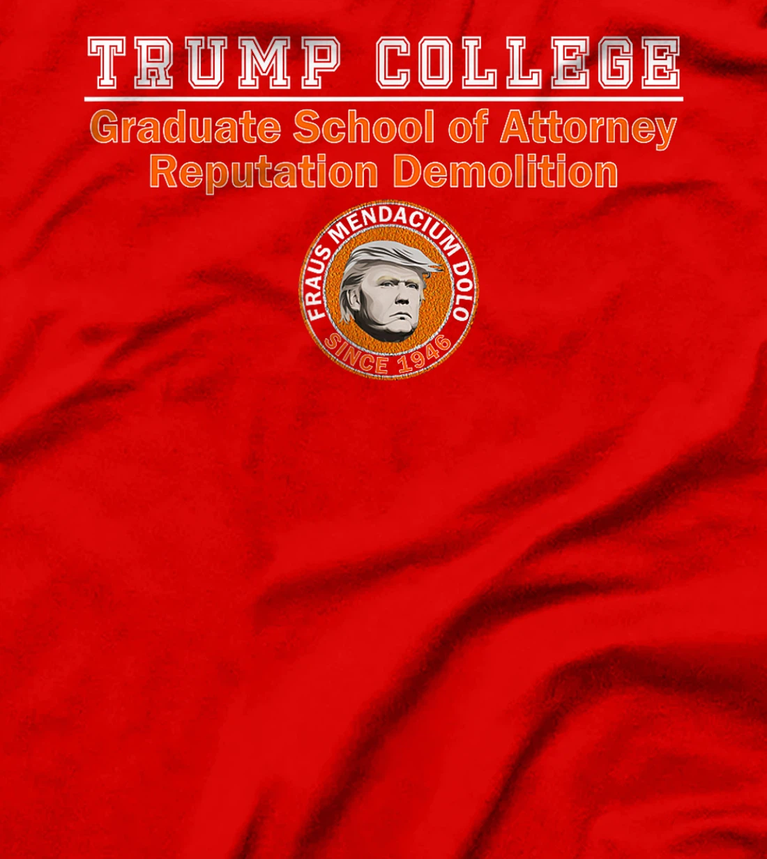Womens Anti Trump - Trump College - Attorney Reputation Demolition T-Shirt