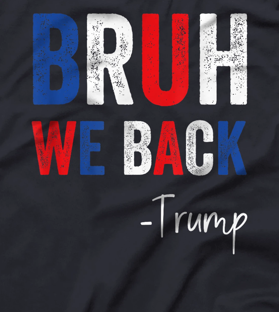 Bruh We Back Trump 2024 Take America Back Trump Election T-Shirt