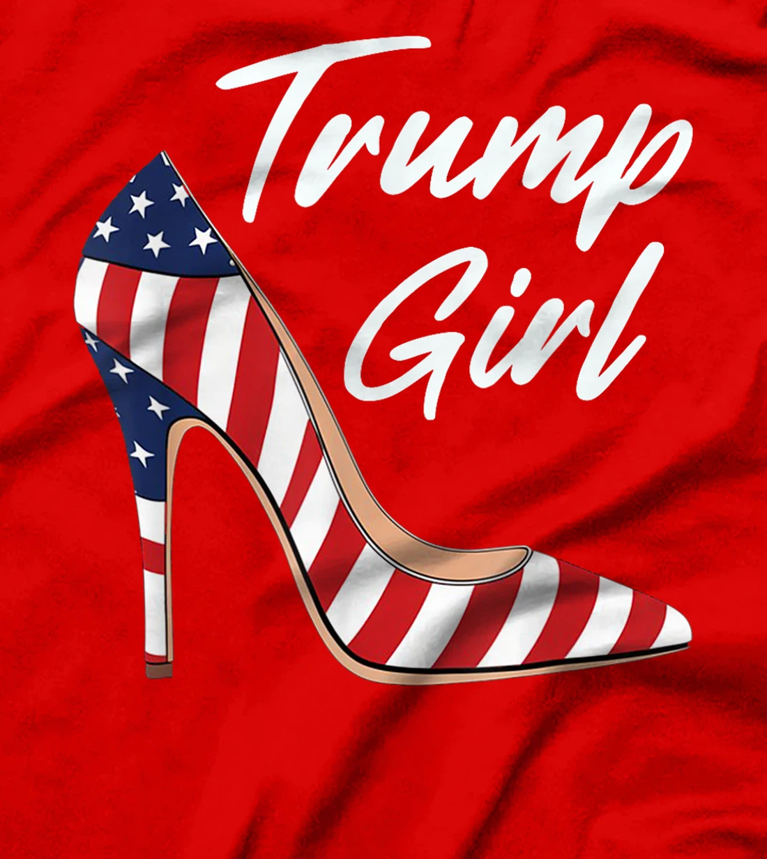 Womens Funny Trump Election, Trump Girl Heel Shoe T-Shirt