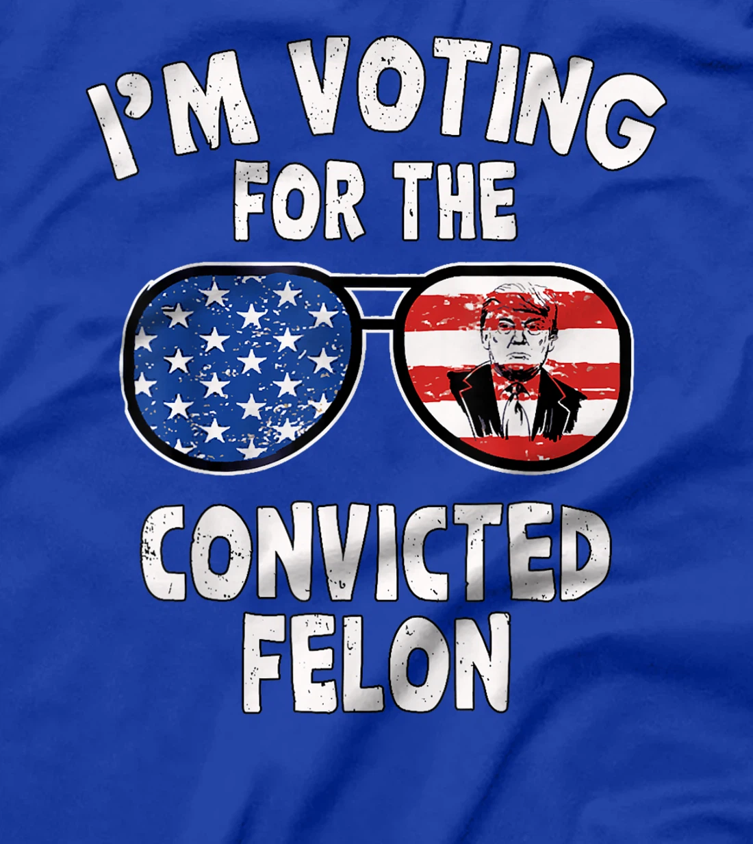 Trump 2024 Convicted Felon, I'm Voting Convicted Felon 2024 T-Shirt
