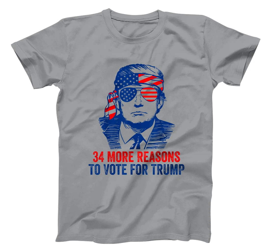 Trump Convicted Felon 34 More Reasons To Vote For Trump T-Shirt