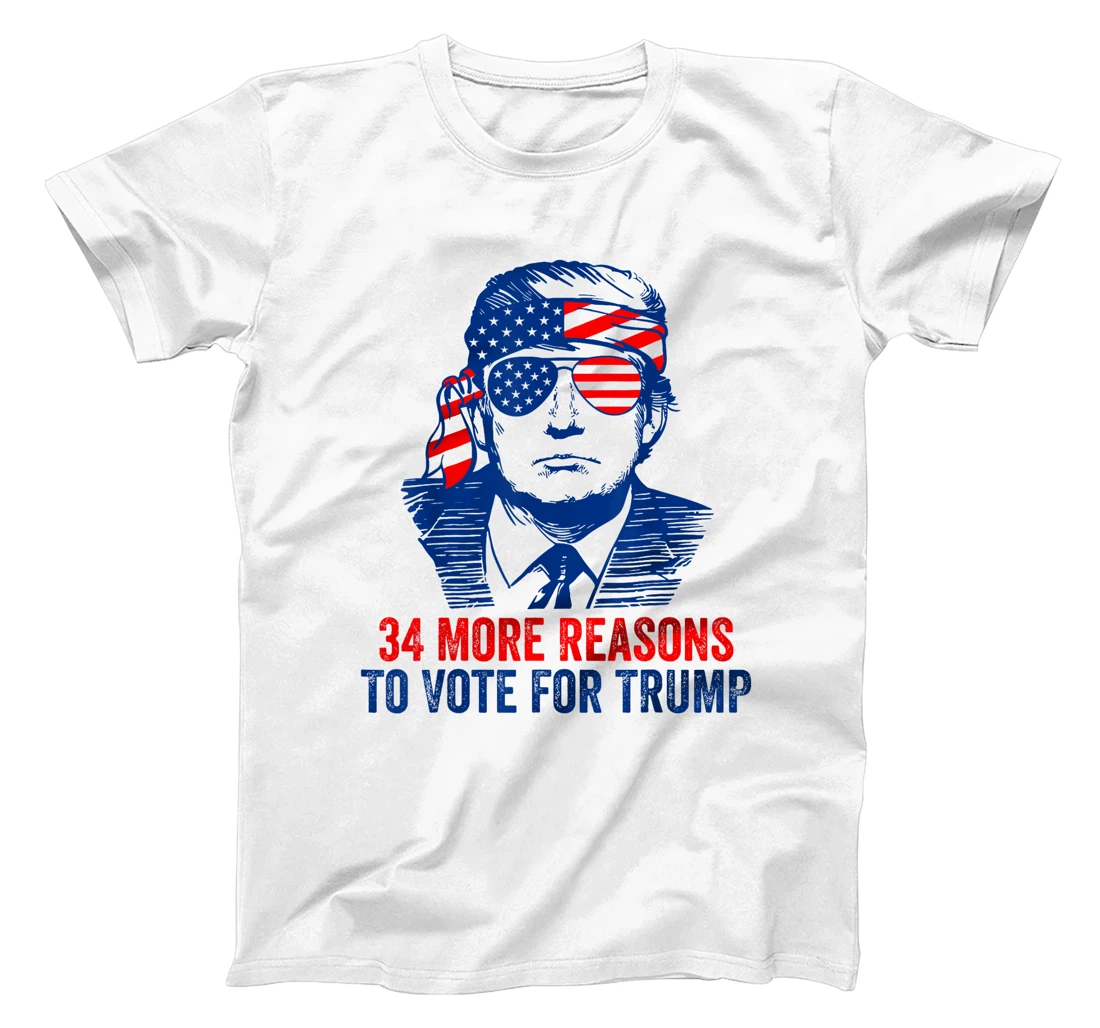 Trump Convicted Felon 34 More Reasons To Vote For Trump T-Shirt
