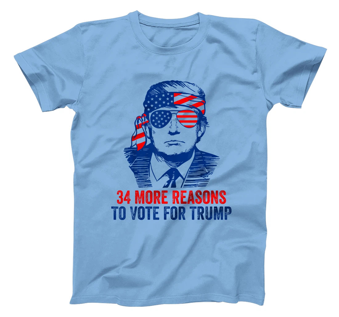 Trump Convicted Felon 34 More Reasons To Vote For Trump T-Shirt