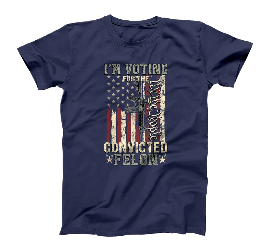 Trump 2024 Convicted Felon, I'm Voting Convicted Felon 2024 T-Shirt
