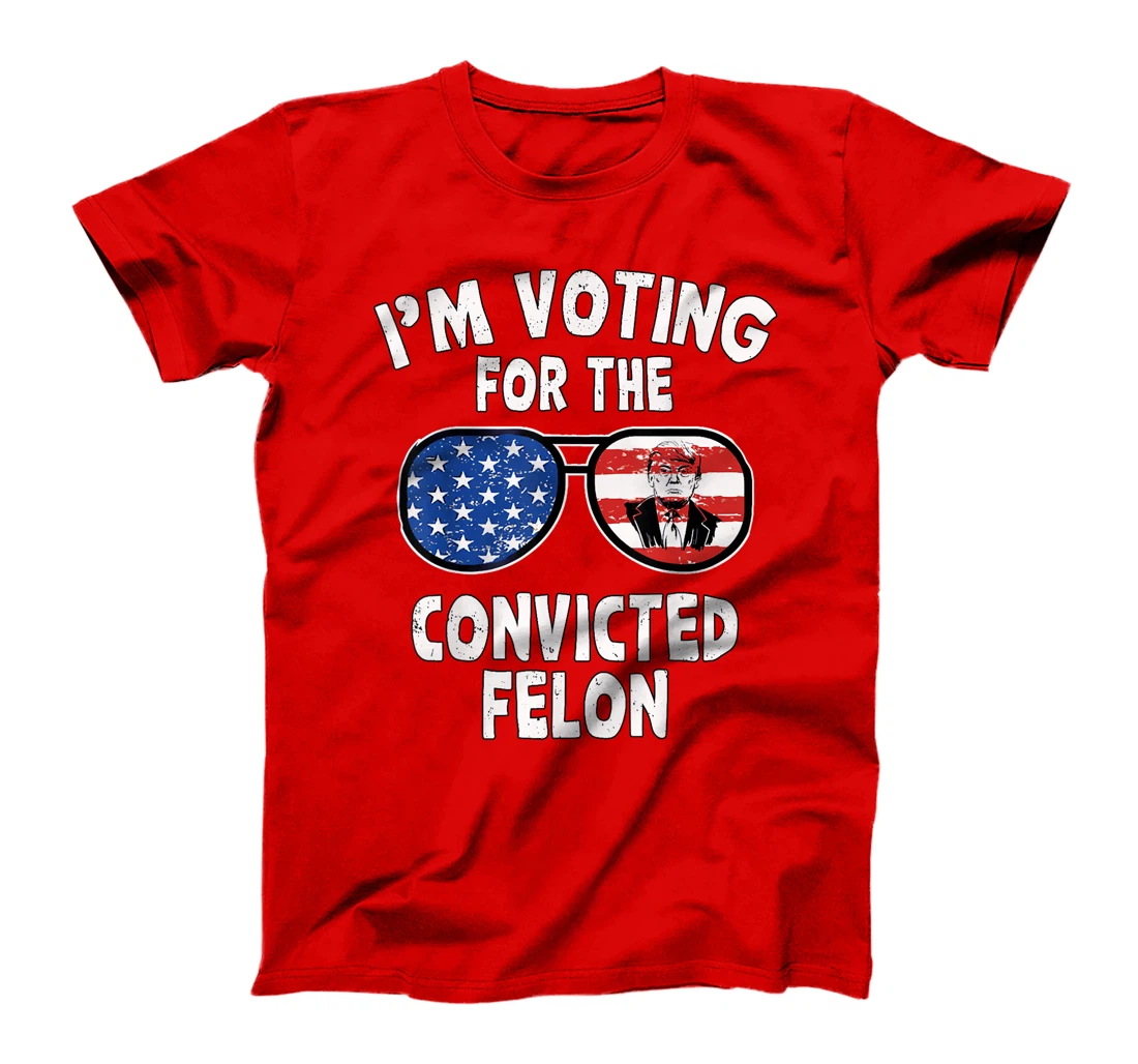 Trump 2024 Convicted Felon, I'm Voting Convicted Felon 2024 T-Shirt