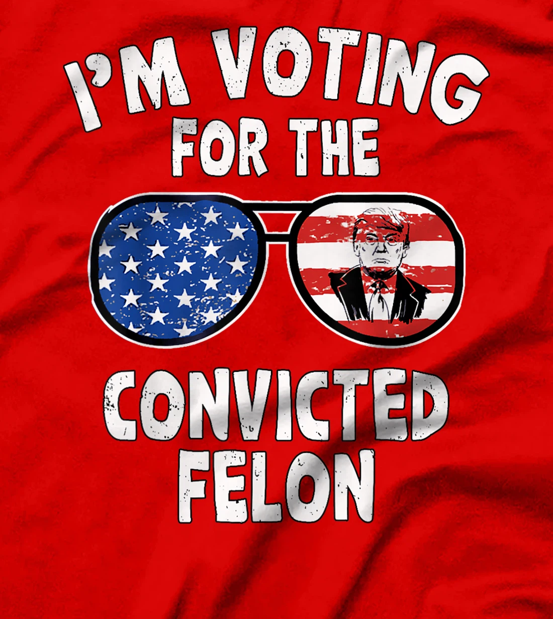 Trump 2024 Convicted Felon, I'm Voting Convicted Felon 2024 T-Shirt