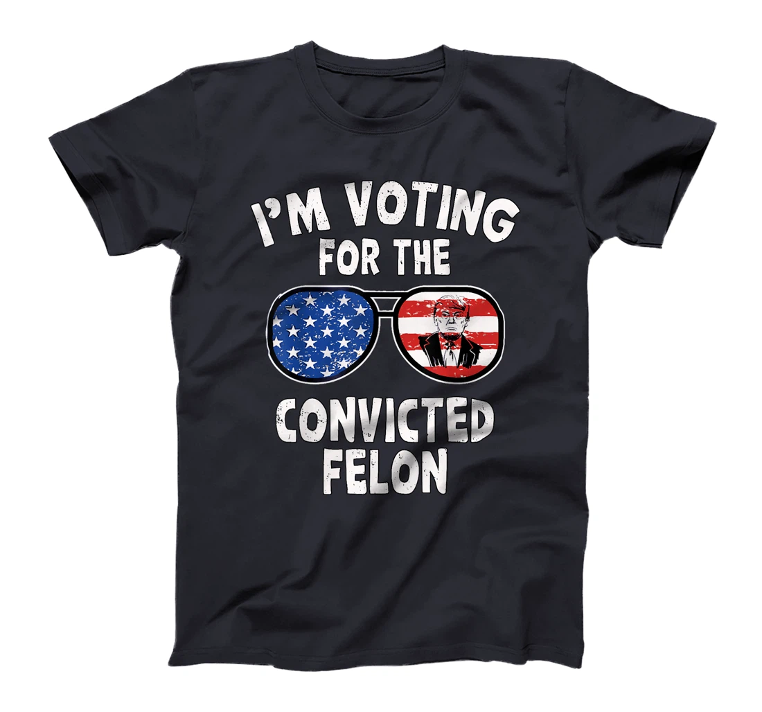 Trump 2024 Convicted Felon, I'm Voting Convicted Felon 2024 T-Shirt