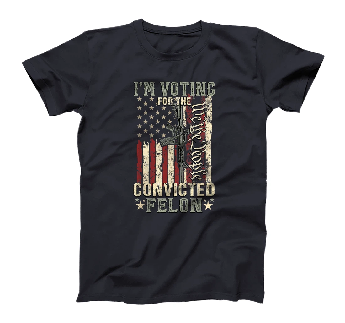 Trump 2024 Convicted Felon, I'm Voting Convicted Felon 2024 T-Shirt