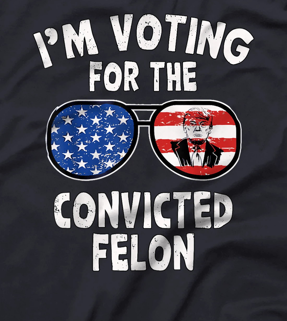 Trump 2024 Convicted Felon, I'm Voting Convicted Felon 2024 T-Shirt