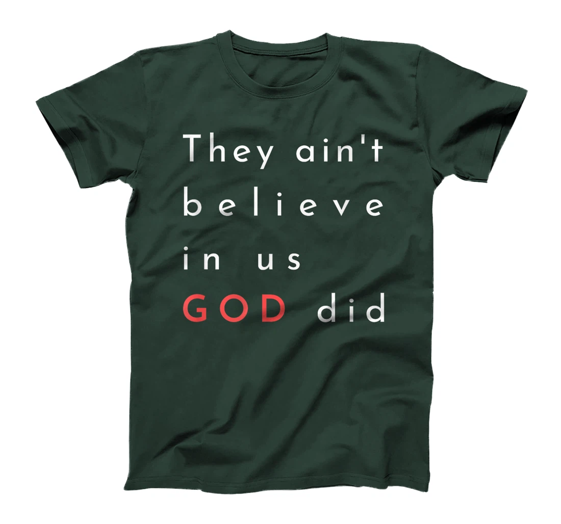 they ain't believe in us god did quote graphic poster mens T-Shirt