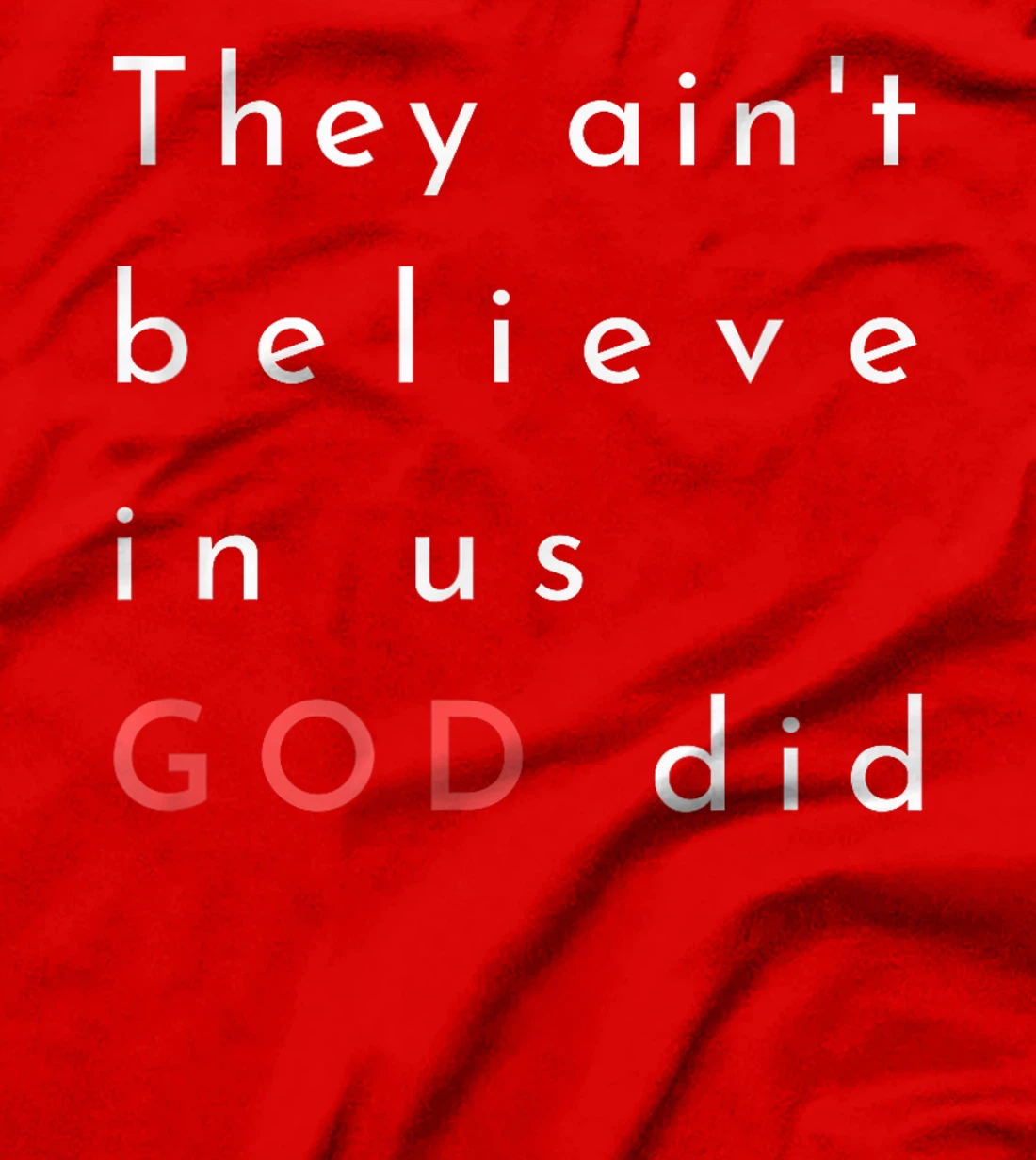 they ain't believe in us god did quote graphic poster mens T-Shirt