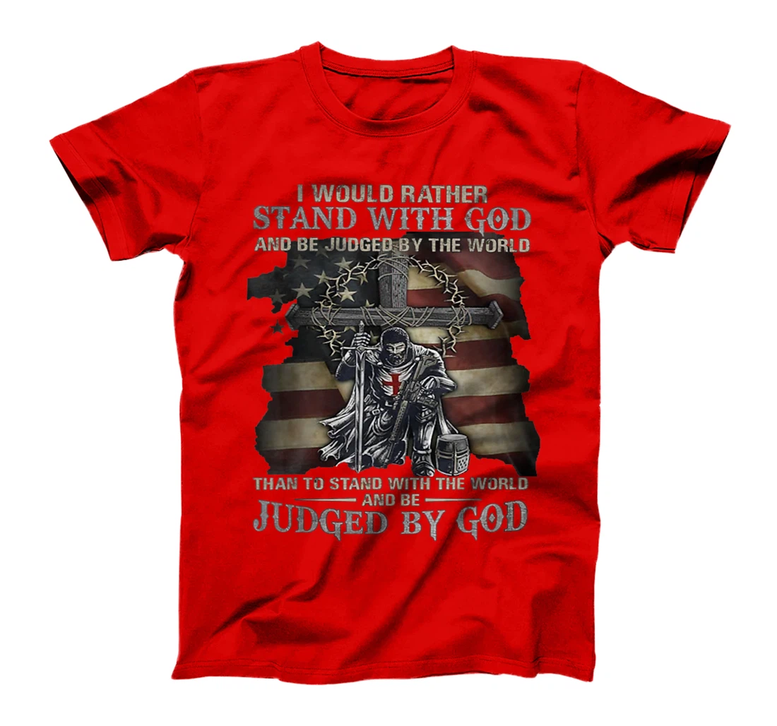 I would rather stand with God T-Shirt