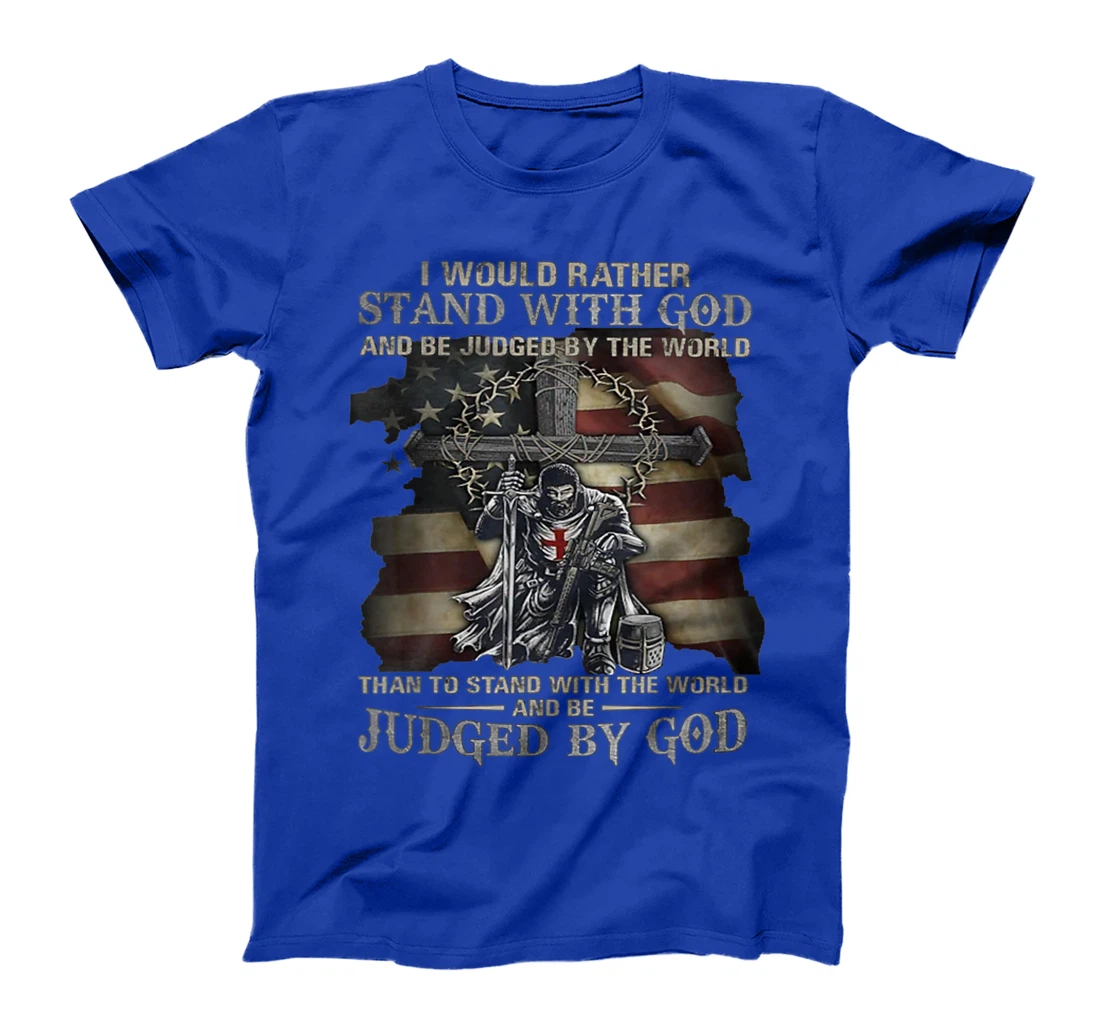I would rather stand with God T-Shirt