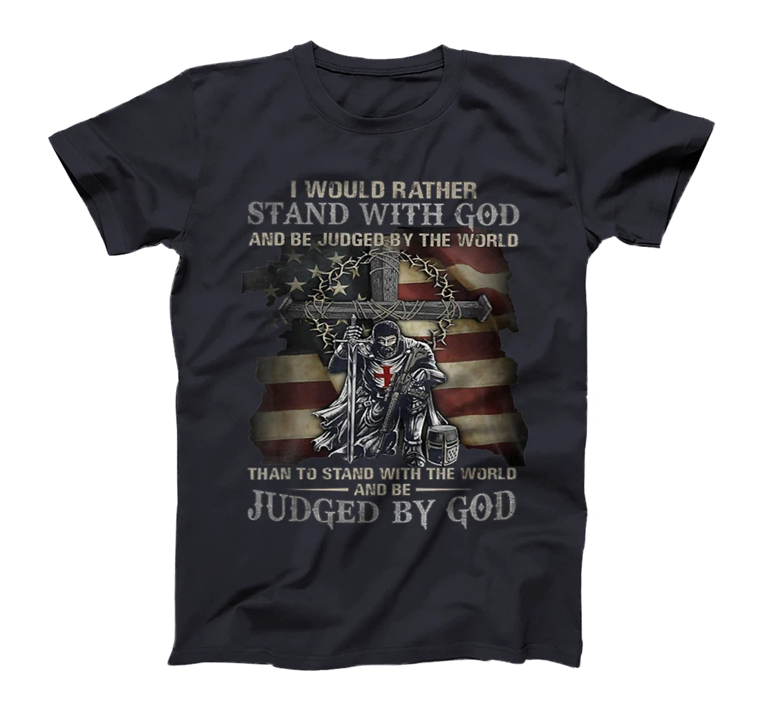 I would rather stand with God T-Shirt