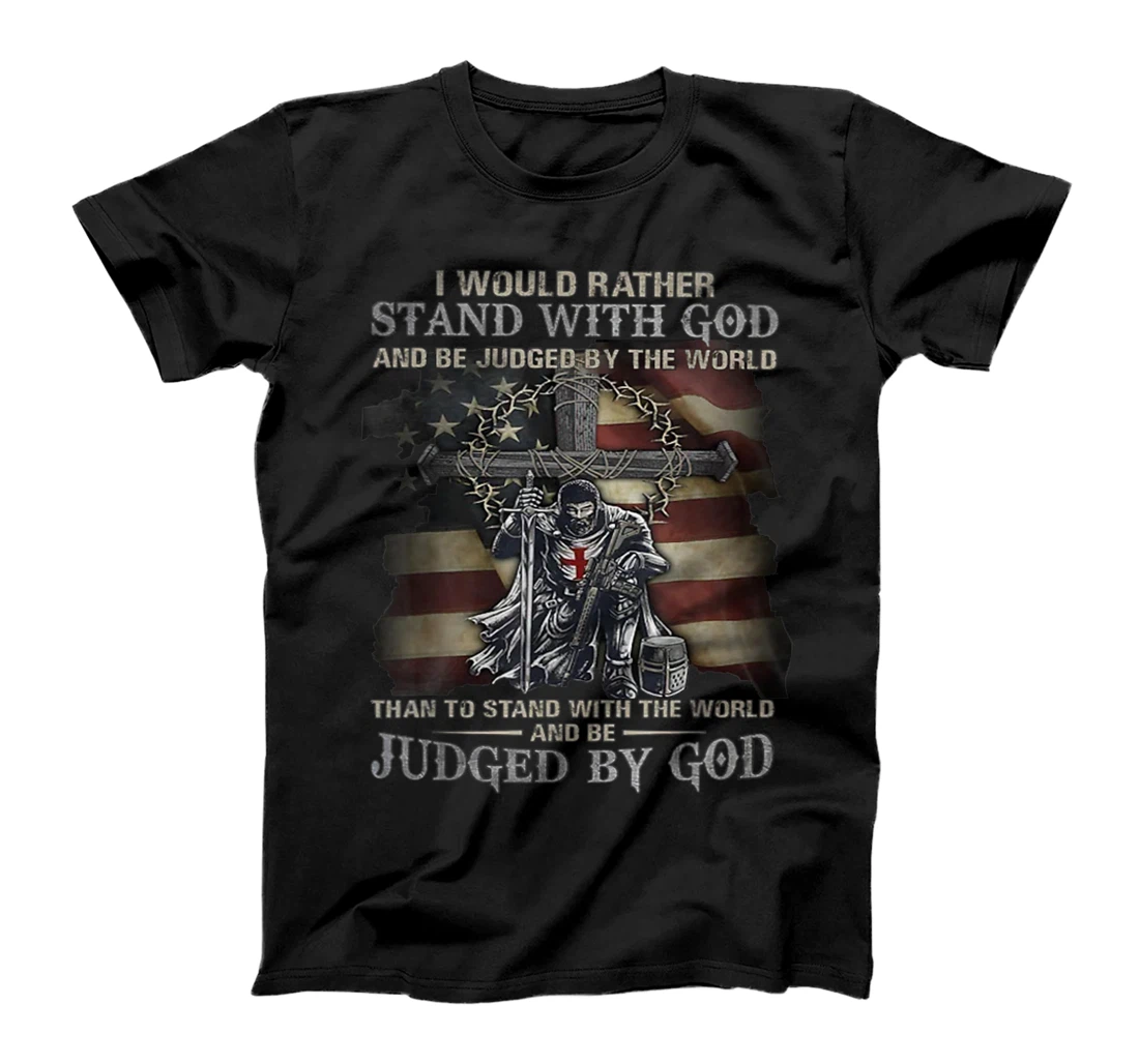 I would rather stand with God T-Shirt